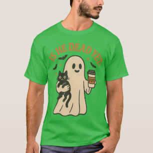 IS HE DEAD YET FDT T-Shirt