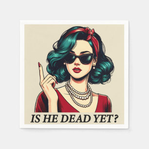 Is He Dead Yet Funny Saying Dark Humour Vintage Napkin