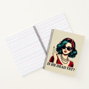 Is He Dead Yet Funny Saying Dark Humour Vintage Notebook