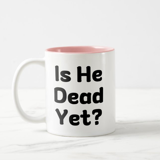 Is He Dead Yet Humour Two-Tone Coffee Mug (Left)