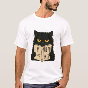 Is He Dead Yet Sarcastic Cat Funny T-Shirt