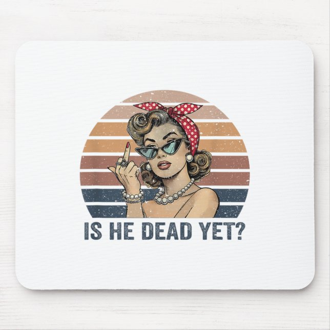 Is He Vintage Dead Yet _1  Mouse Mat (Front)