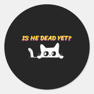 Is-he-vintage-dead-yet Cat Classic Round Sticker