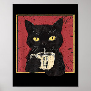 Is He Vintage Dead Yet Funny Cat  Poster