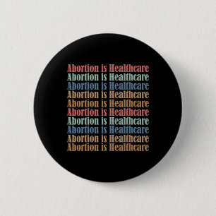 Is Healthcare Pro Choice Feminist Women's Rights  6 Cm Round Badge