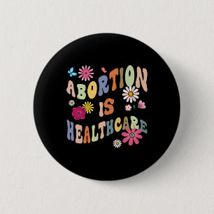 Is Healthcare Retro Floral Pro Choice Feminist 6 Cm Round Badge
