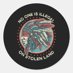 Is Illegal On Stolen Land Classic Round Sticker