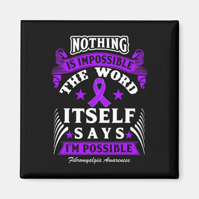 Is Impossible! Fibromyalgia Awareness  Magnet (Front)