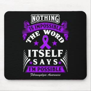 Is Impossible! Fibromyalgia Awareness Mouse Mat