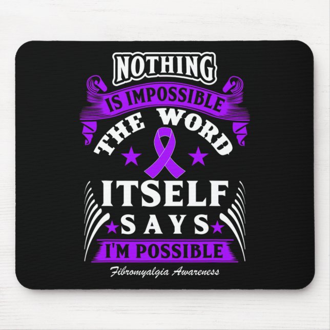Is Impossible! Fibromyalgia Awareness  Mouse Mat (Front)