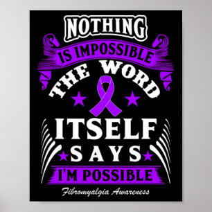 Is Impossible! Fibromyalgia Awareness  Poster