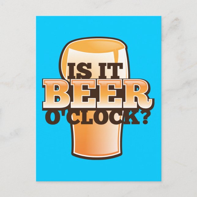Is it BEER o'clock time related alcohol design Postcard (Front)
