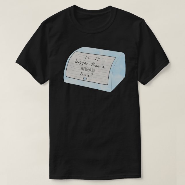 Is it bigger than a bread box Classic T-Shirt.png T-Shirt (Design Front)