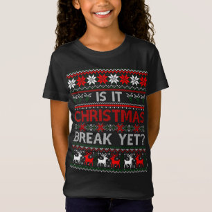 Is It Christmas Break Yet Fun Christmas Teacher Ug T-Shirt