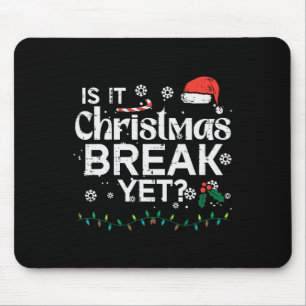 Is It Christmas Break Yet Fun Xmas Holiday Teacher Mouse Mat