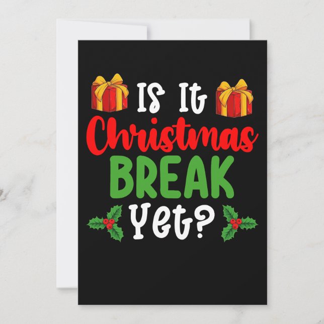 Is It Christmas Break Yet Funny Holiday Invitation (Front)