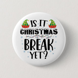 Is It Christmas Break Yet Funny Holiday Teacher 6 Cm Round Badge