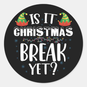 Is It Christmas Break Yet Funny Holiday Teacher Classic Round Sticker
