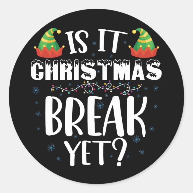 Is It Christmas Break Yet Funny Holiday Teacher Classic Round Sticker (Front)