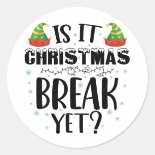 Is It Christmas Break Yet Funny Holiday Teacher Classic Round Sticker