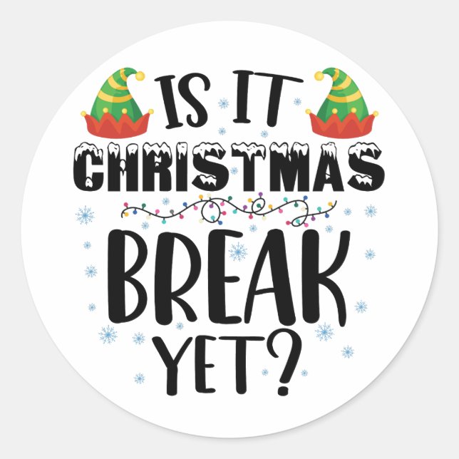 Is It Christmas Break Yet Funny Holiday Teacher Classic Round Sticker (Front)