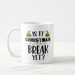 Is It Christmas Break Yet Funny Holiday Teacher Coffee Mug