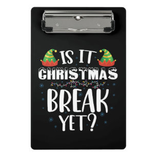 Is It Christmas Break Yet Funny Holiday Teacher Mini Clipboard
