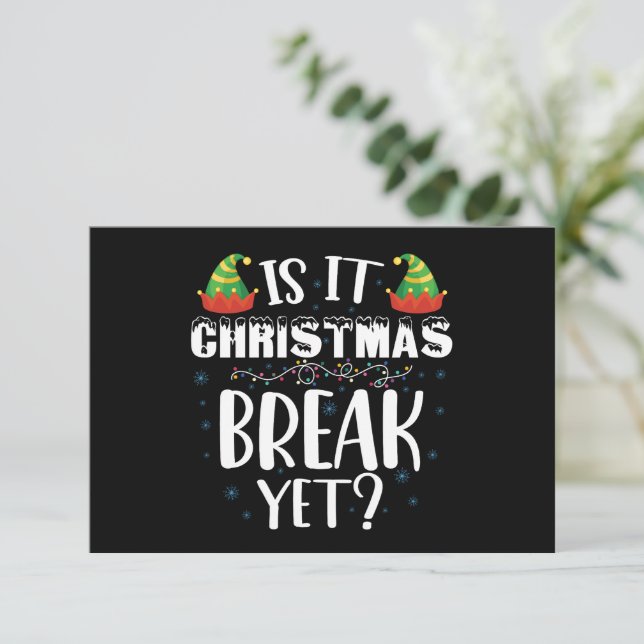 Is It Christmas Break Yet Funny Holiday Teacher Thank You Card (Standing Front)