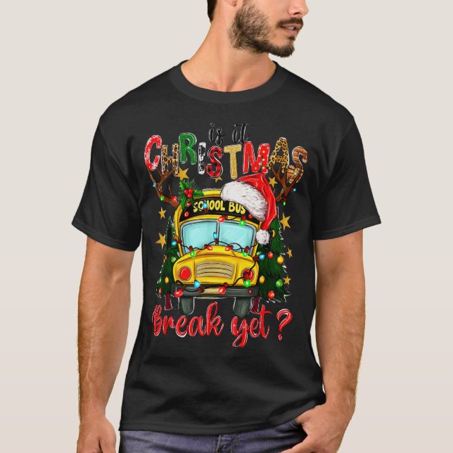 Is It Christmas Break Yet School Bus Xmas Tree Lig T-Shirt (Front)