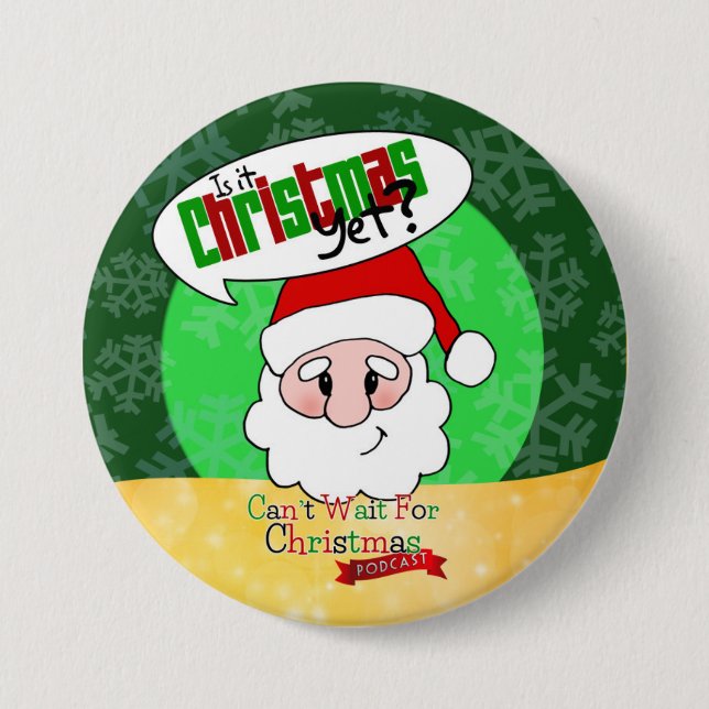 Is It Christmas Yet? 7.5 Cm Round Badge (Front)
