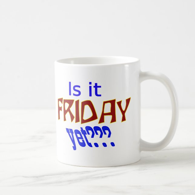 Is it Friday yet??? Coffee Mug (Right)