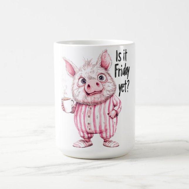  "Is It Friday Yet?" Funny Pig Coffee Mug  (Center)