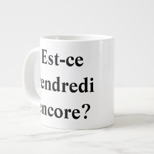 Is it Friday yet? In French! Large Coffee Mug