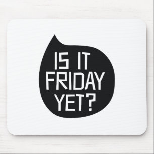 Is it Friday yet? Mouse Mat
