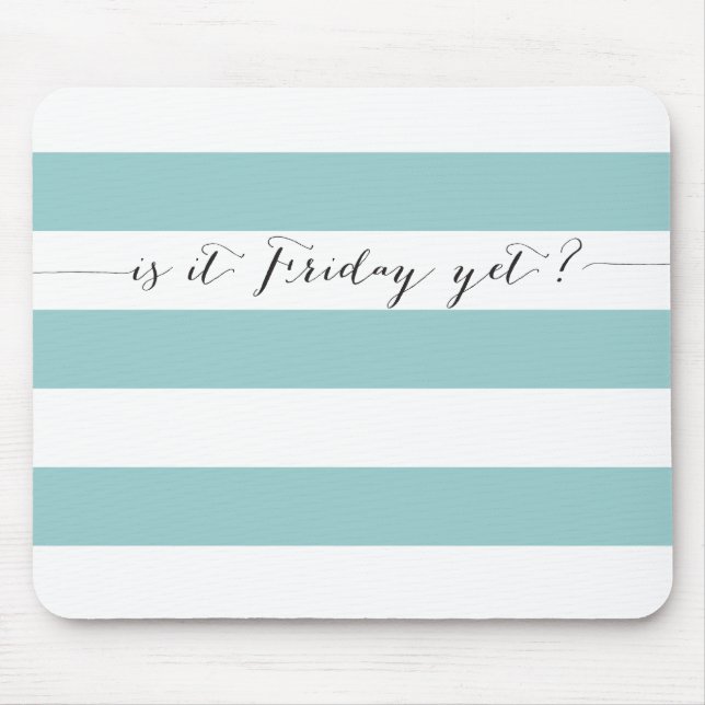 Is it Friday yet? Mouse Mat (Front)
