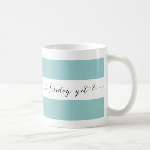 Is it Friday yet? Mug - aqua