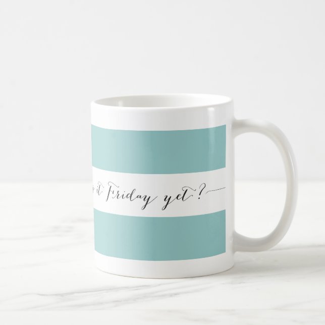 Is it Friday yet? Mug - aqua (Right)