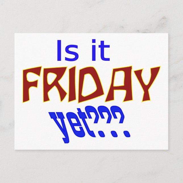 Is it Friday yet??? Postcard (Front)