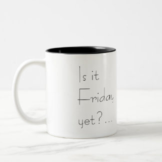 Is it Friday yet?... Two-Tone Coffee Mug