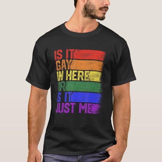 Is It Gay In Here LGBT Flag Gay Pride Rainbow Supp T-Shirt (Front)