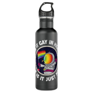 Is It Gay In Here Or Is It Just Me  710 Ml Water Bottle