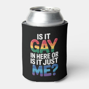 Is It Gay In Here Or Is It Just Me Funny LGBTQ Can Cooler