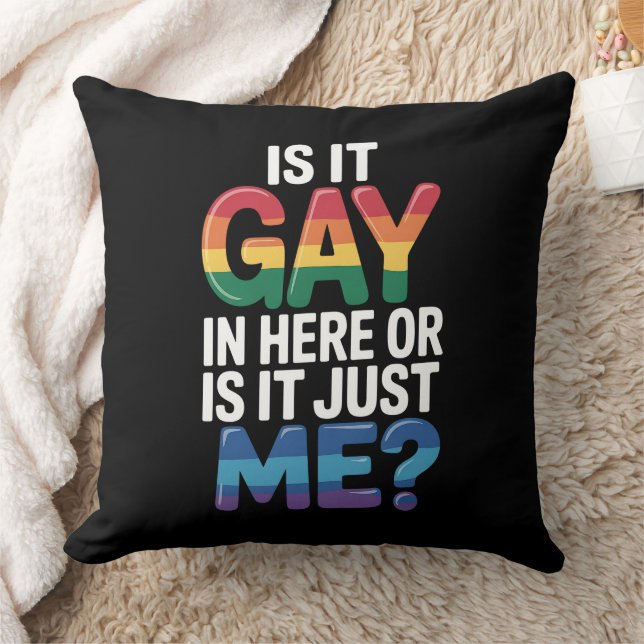 Is It Gay In Here Or Is It Just Me Funny LGBTQ Cushion (Blanket)
