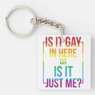 Is It Gay In Here Or Is It Just Me LGBT Gay gift Key Ring
