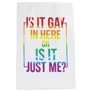 Is It Gay In Here Or Is It Just Me LGBT Gay gift Medium Gift Bag