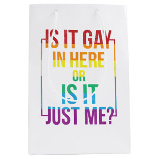 Is It Gay In Here Or Is It Just Me LGBT Gay  gift  Medium Gift Bag