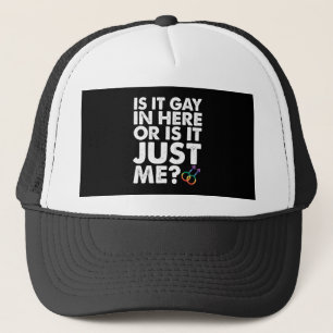 Is It Gay In Here Or Is It Just Me LGBT Pride Trucker Hat