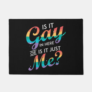 Is It Gay In Here Or Is It Just Me LGBT Rainbow St Doormat