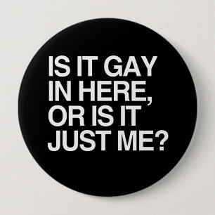 IS IT GAY IN HERE - WHITE -.png 10 Cm Round Badge