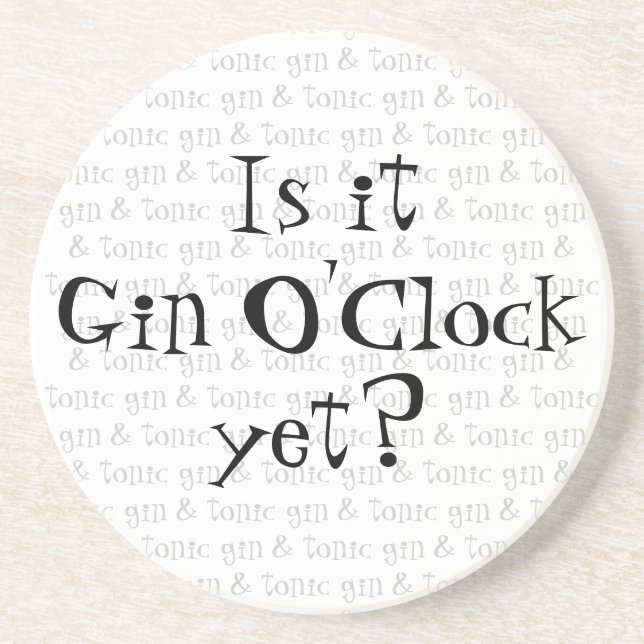is it Gin O'Clock yet? Coaster (Front)